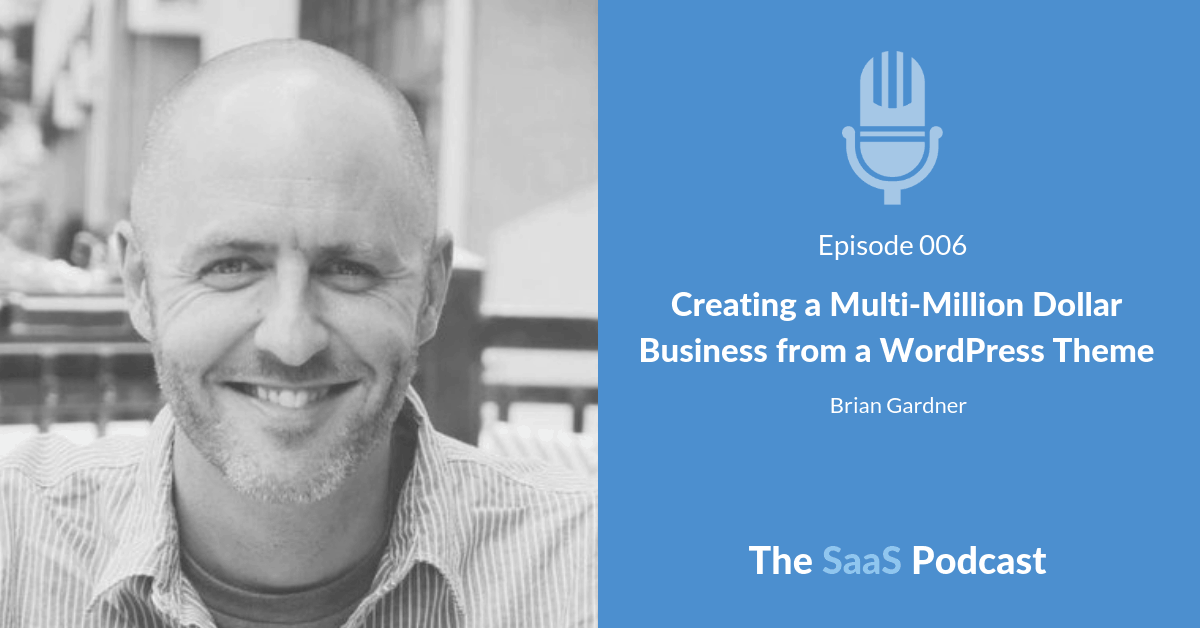 Creating a Multi-Million Dollar Business from a WordPress Theme - with Brian Gardner