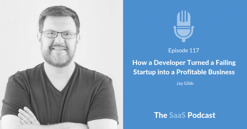How a Developer Turned a Failing Startup into a Profitable Business - Jay Gibb