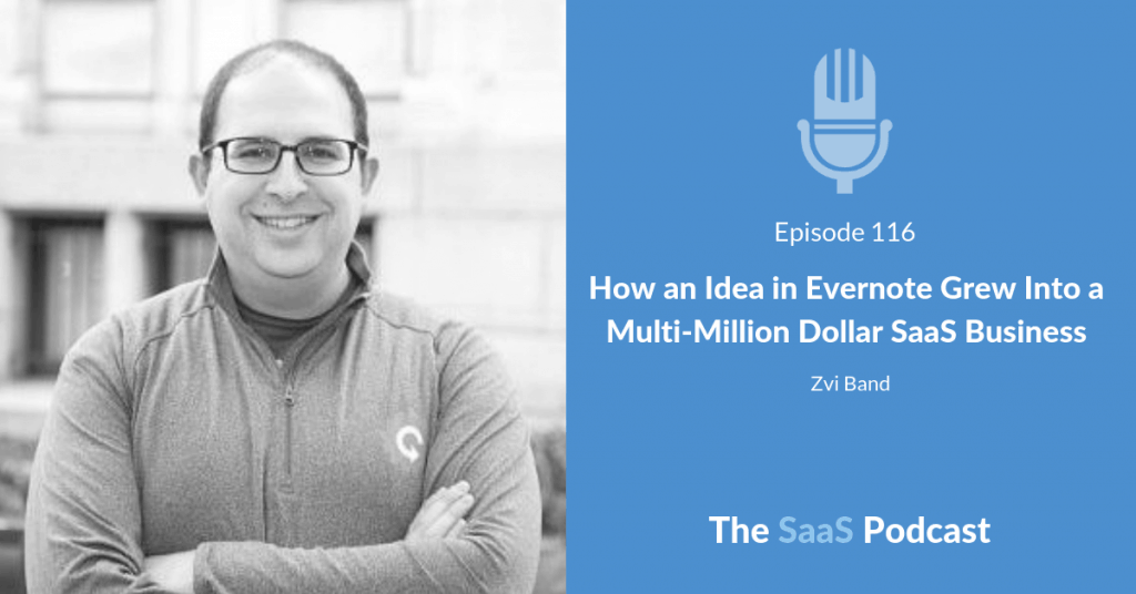 How an Idea in Evernote Grew Into a Multi-Million Dollar SaaS Business - Zvi Band