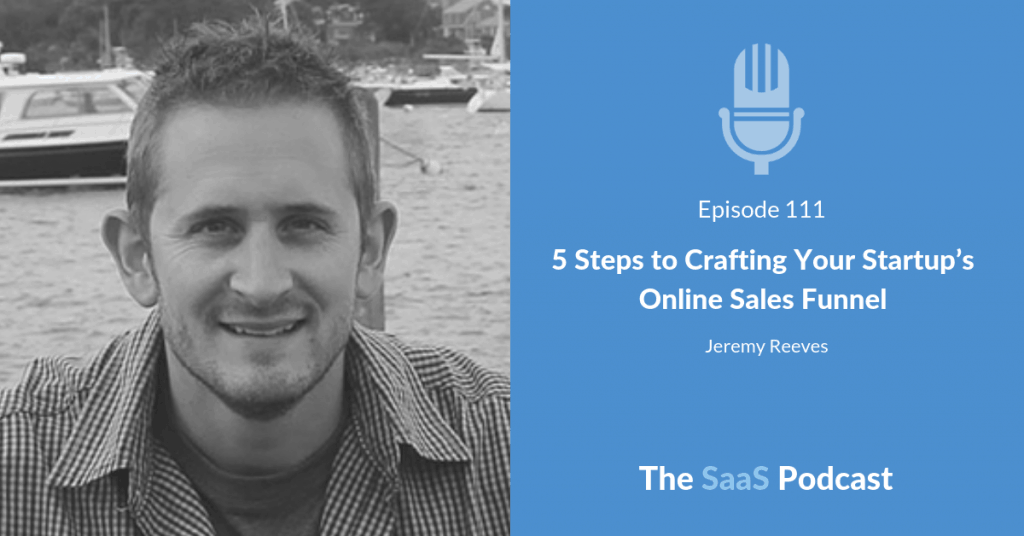 5 Steps to Crafting Your Startups Online Sales Funnel - Jeremy Reeves