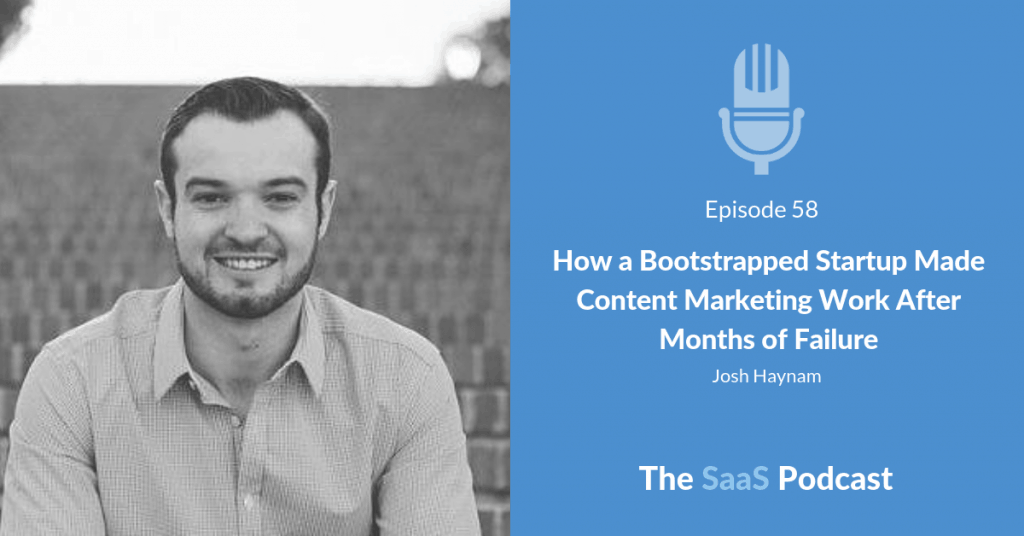 How a Bootstrapped Startup Made Content Marketing Work After Months of Failure - with Josh Haynam