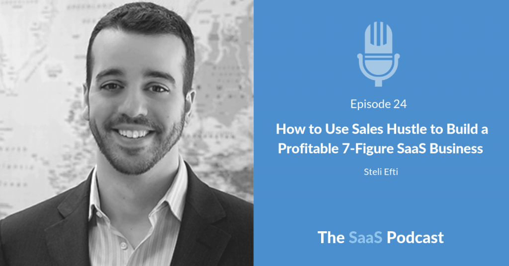 How to Use Sales Hustle to Build a Profitable 7-Figure SaaS Business - with Steli Efti