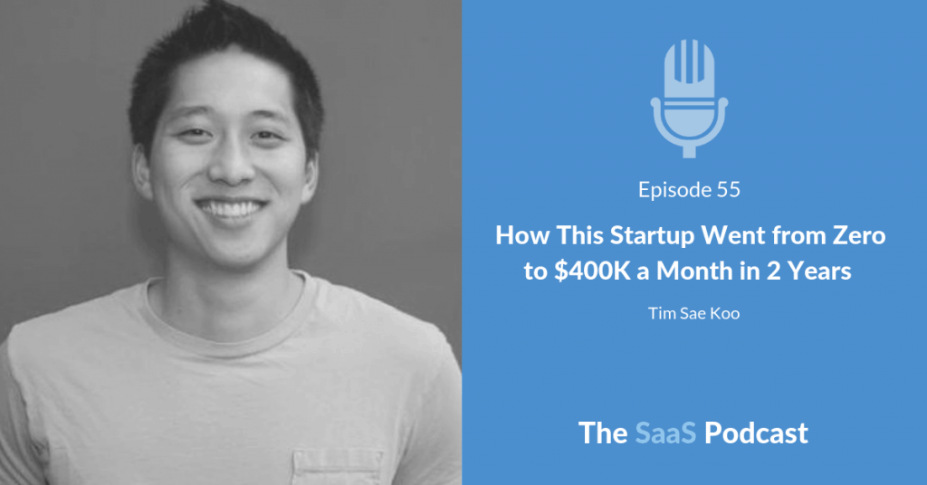 How This Startup Went from Zero to $400K a Month in 2 Years - with Tim Sae Koo