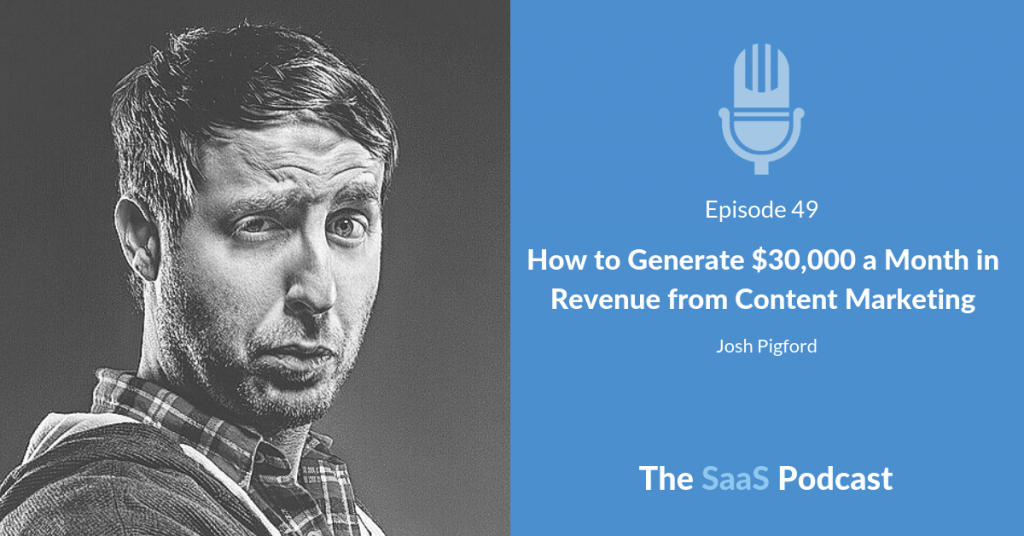How to Generate $30,000 a Month in Revenue from Content Marketing - with Josh Pigford