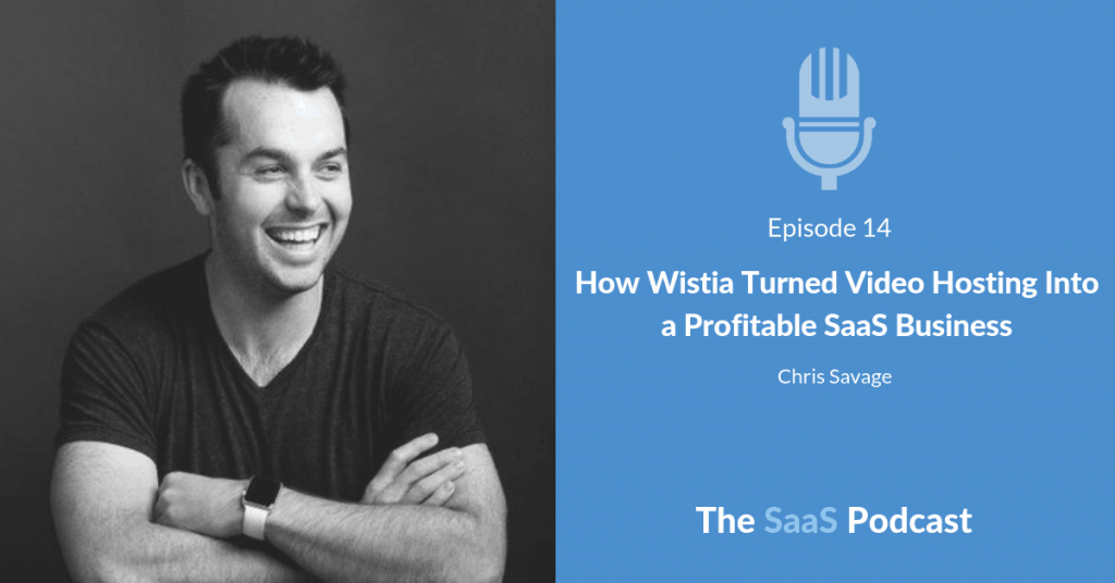 How Wistia Turned Video Hosting Into a Profitable SaaS Business - with Chris Savage