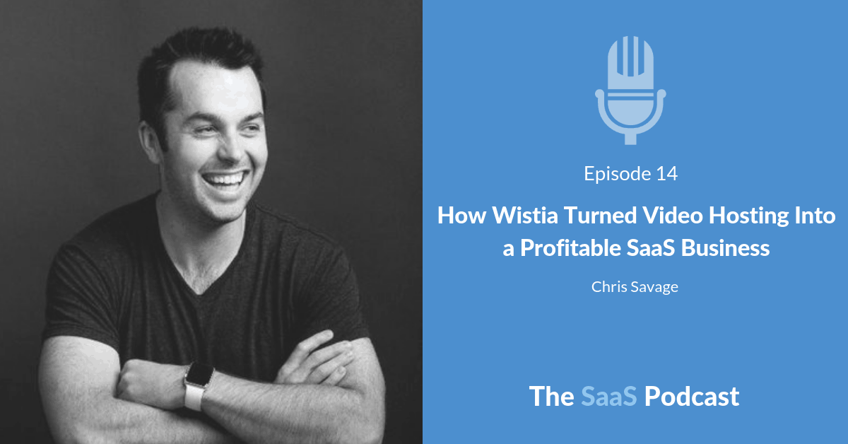 How Wistia Turned Video Hosting Into a Profitable SaaS Business - with Chris Savage