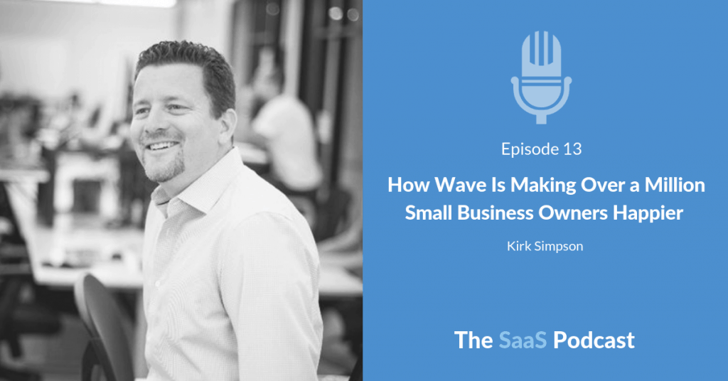 How Wave Is Making Over a Million Small Business Owners Happier - with Kirk Simpson