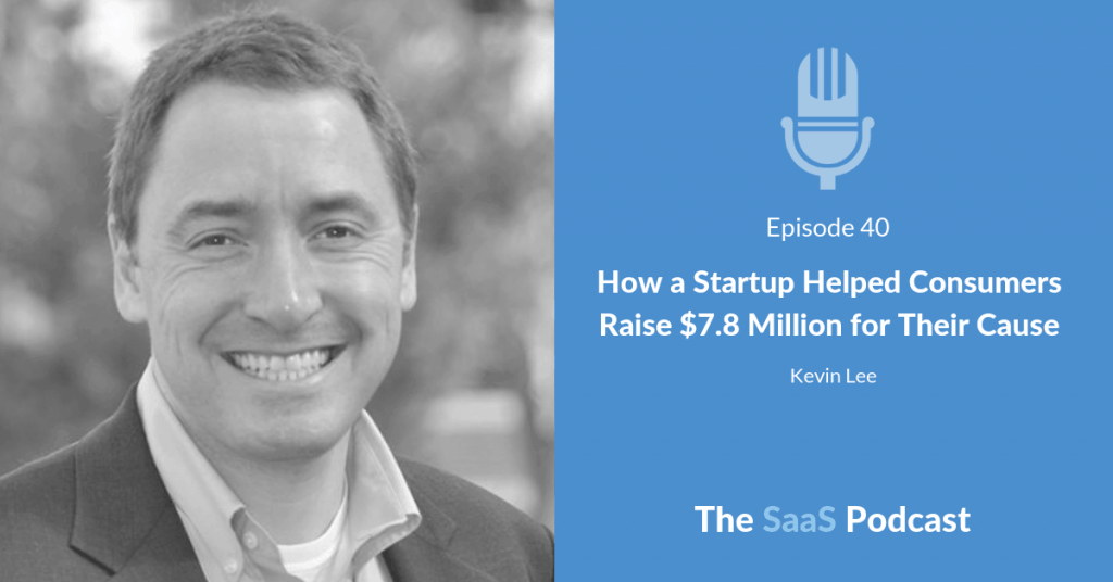 How a Startup Helped Consumers Raise $7.8 Million for Their Cause - with Kevin Lee