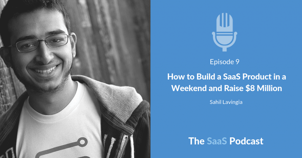 How to Build a SaaS Product in a Weekend and Raise $8 Million - with Sahil Lavingia