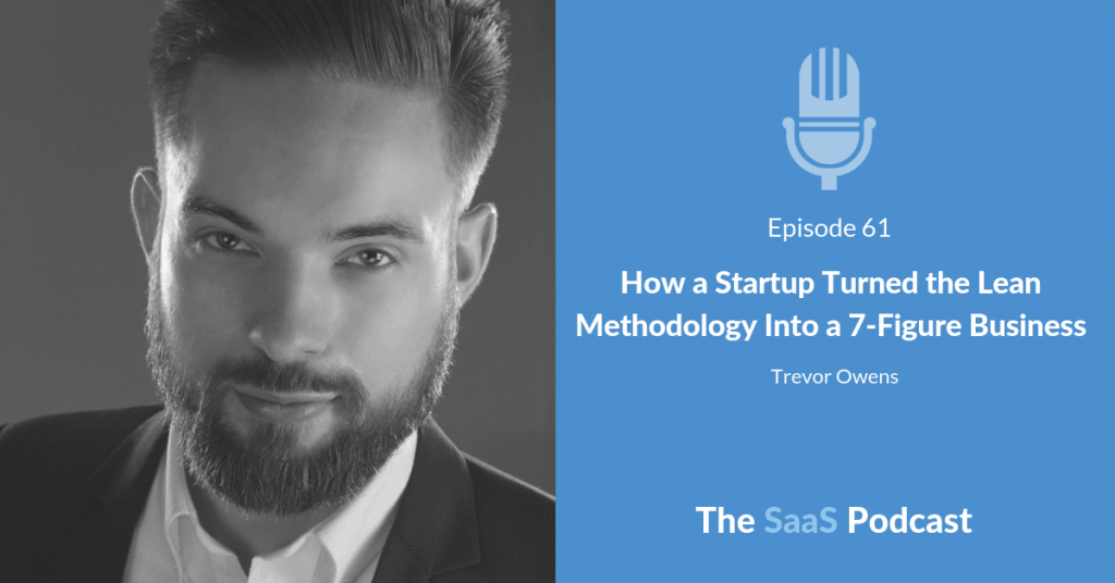 How a Startup Turned the Lean Methodology Into a 7-Figure Business - with Trevor Owens